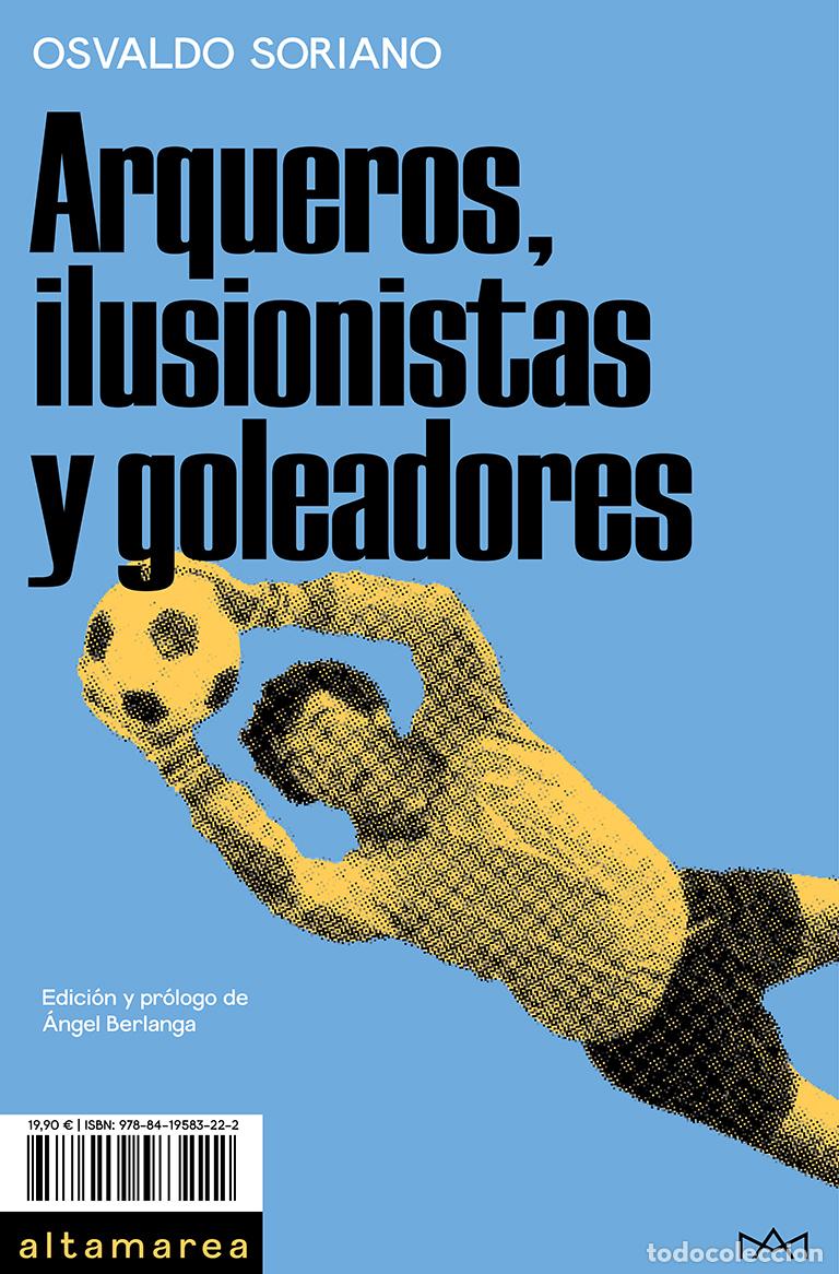 Livres: ARQUEROS, ILUSIONISTAS Y GOLEADORES - Soriano, Osvaldo