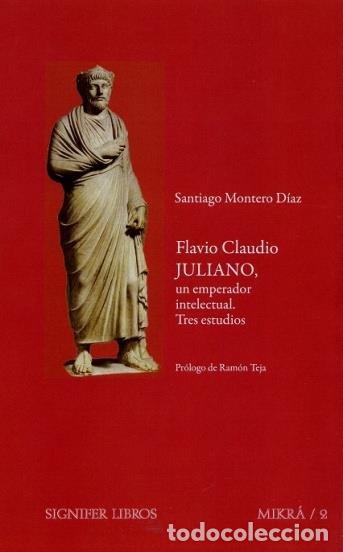 Libros: FLAVIO CLAUDIO JULIANO, UN EMPERADOR INTELECTUAL - MONTERO DIAZ, SANTIAGO