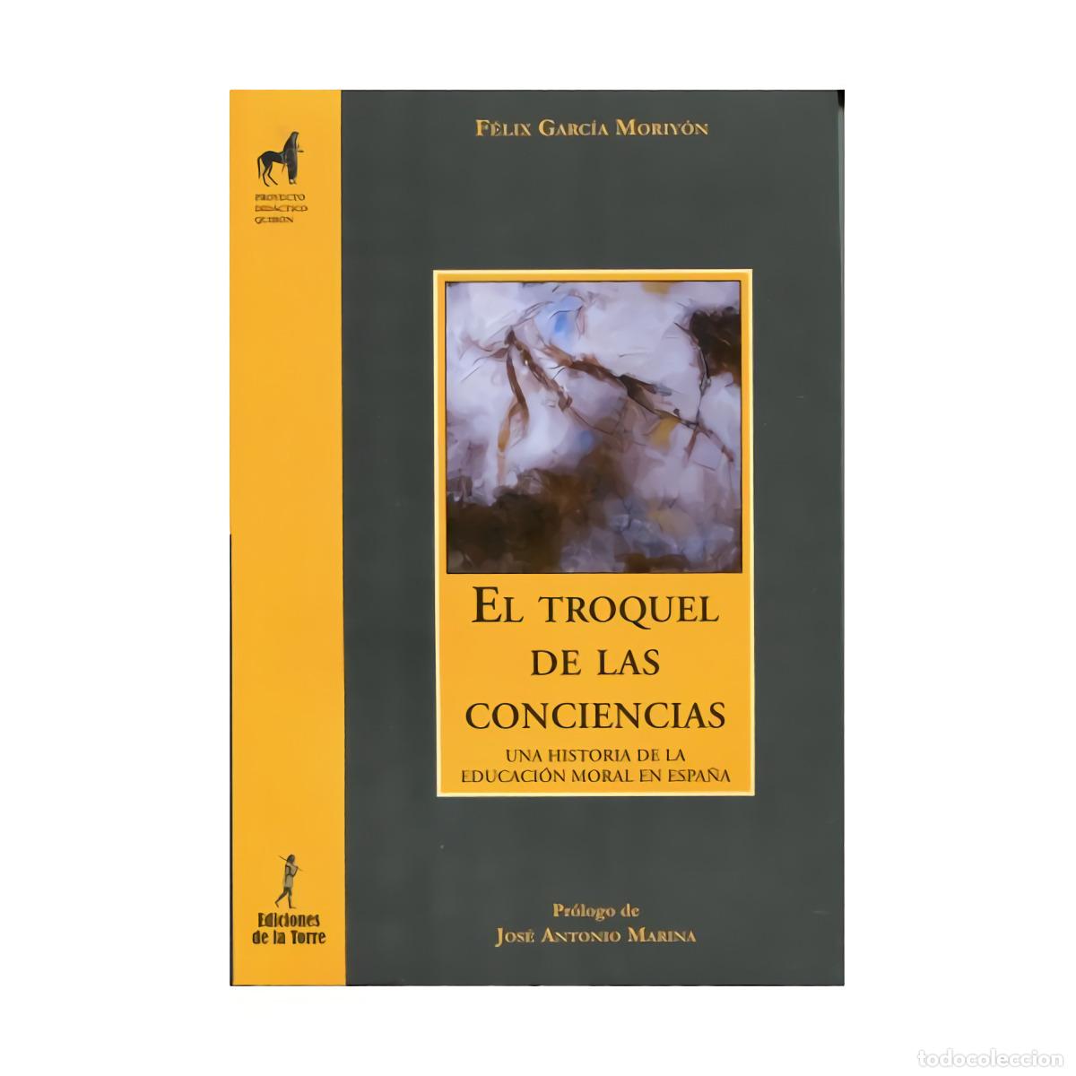 books: TROQUEL DE LAS CONCIENCIAS, EL. - Garcia Moriyon, Felix