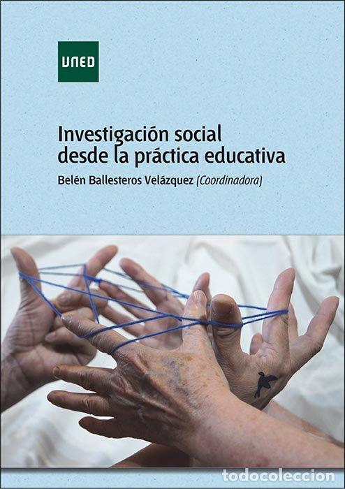 Libros: INVESTIGACION SOCIAL DESDE LA PRACTICA EDUCATIVA - BALLESTEROS VELAZQUEZ, BELEN