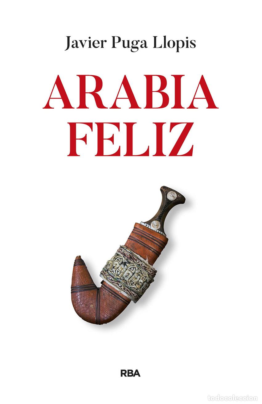 Libros: ARABIA FELIZ - Puga Llopis, Javier