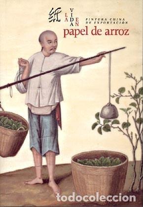 Libros: VIDA EN PAPEL DE ARROZ. PINTURA CHINA DE EXPORTACION,LA - .