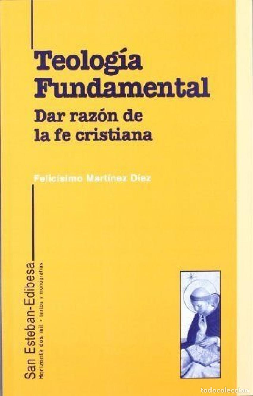 Libros: TEOLOG&Iacute;A FUNDAMENTAL. DAR RAZ&Oacute;N DE LA FE CRISTIANA. - MART&Iacute;NEZ D&Iacute;EZ, Felic&iacute;simo