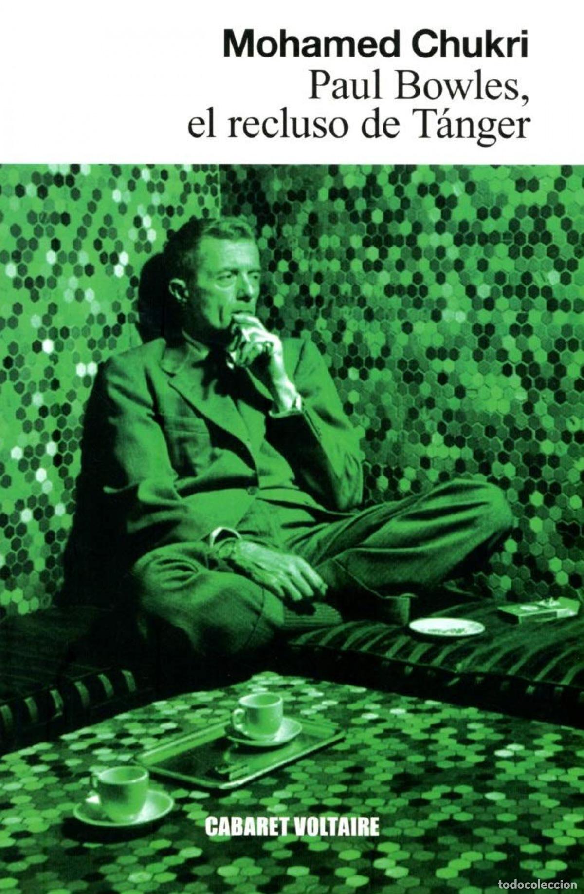 Libri: PAUL BOWLES. EL RECLUSO DE TANGER - Chukri, Mohamed