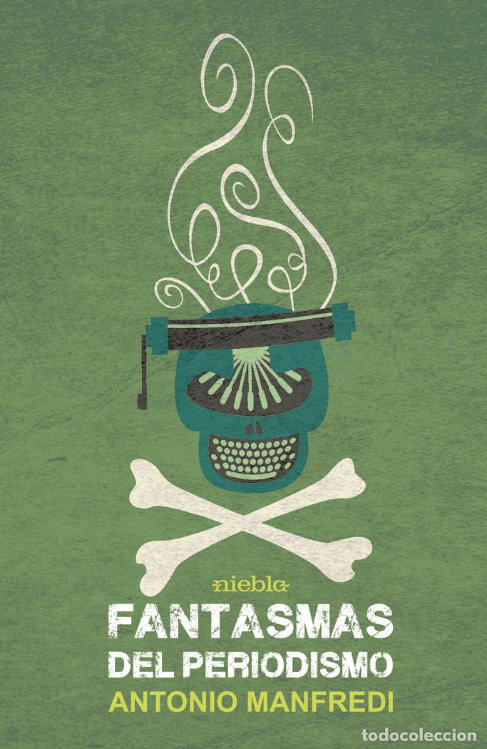 Libros: FANTASMAS DEL PERIODISMO - MANFREDI, ANTONIO