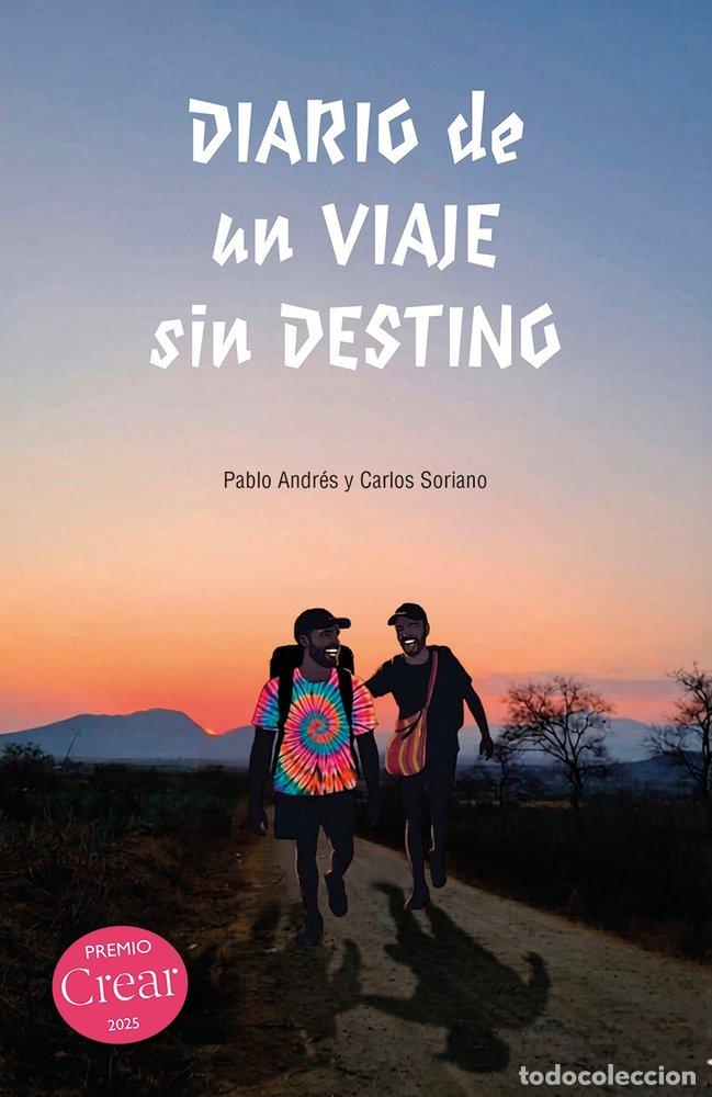 Libros: DIARIO DE UN VIAJE SIN DESTINO - ANDRES Y SORIANO, PABLO Y CARLOS