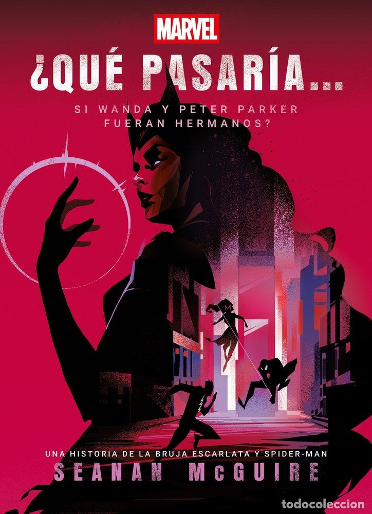 Libros: QUE PASARIA SI WANDA Y PETER PARKER FUERAN HERMANOS - SEANAN MCGUIRE