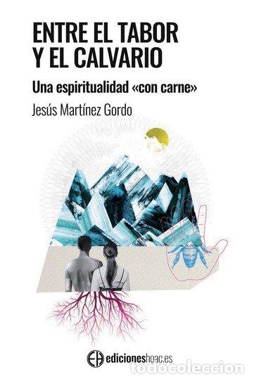 B&uuml;cher: ENTRE EL TABOR Y EL CALVARIO - MARTINEZ GORDO, JESUS