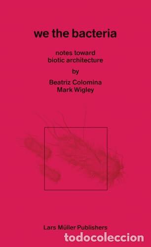 B&uuml;cher: WE THE BACTERIA - COLOMINA, BEATRIZ