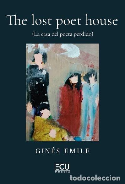 B&uuml;cher: THE LOST POET HOUSE LA CASA DEL POETA PERDIDO - EMILE, GINES