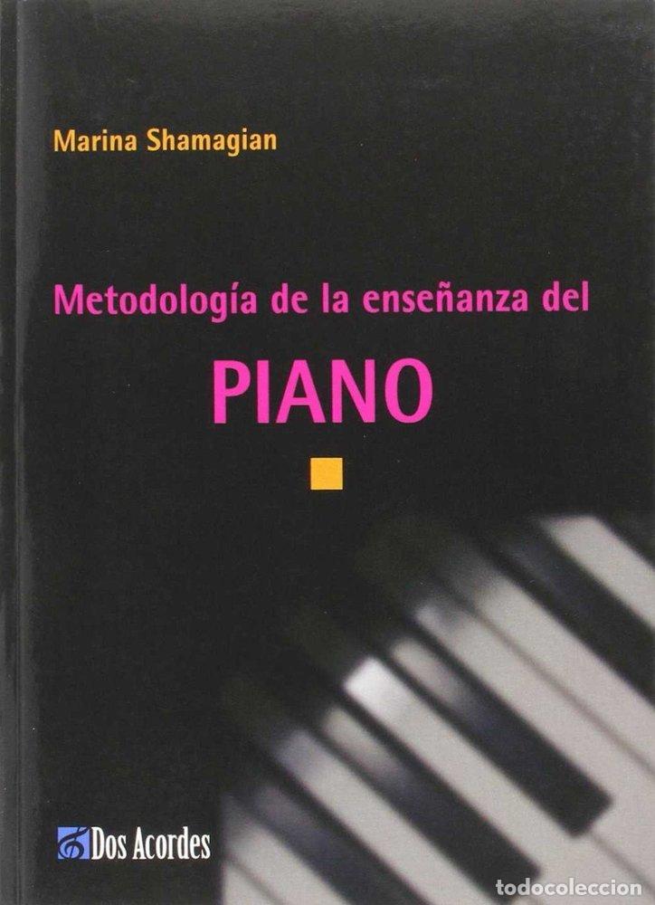 Libros: METODOLOGIA DE LA ENSE&Ntilde;ANZA DEL PIANO - SHAMAGIAN, MARINA