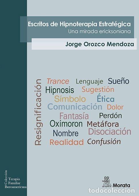 Libros: ESCRITOS DE HIPNOTERAPIA ESTRATEGICA UNA MIRADA ERICKSONIAN - OROZCO MENDOZA, JORGE