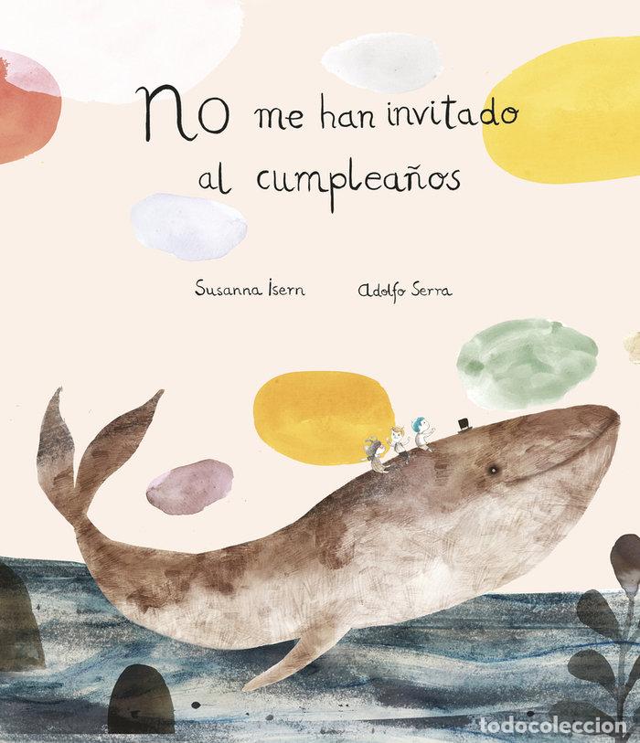 Libros: NO ME HAN INVITADO AL CUMPLEA&Ntilde;OS - Isern, Susanna