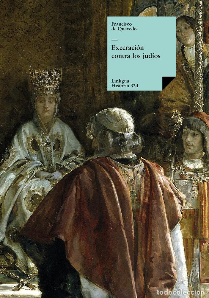 Libros: EXECRACI&Oacute;N CONTRA LOS JUD&Iacute;OS - FRANCISCO DE QUEVEDO Y VILLEGAS