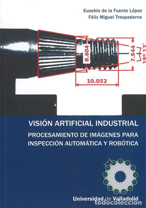 Livros: VISI&Oacute;N ARTIFICIAL INDUSTRIAL. PROCESAMIENTO DE IM&Aacute;GENES PARA INSPECCI&Oacute;N AUTOM&Aacute;TICA Y ROB&Oacute;TICA. - Mig