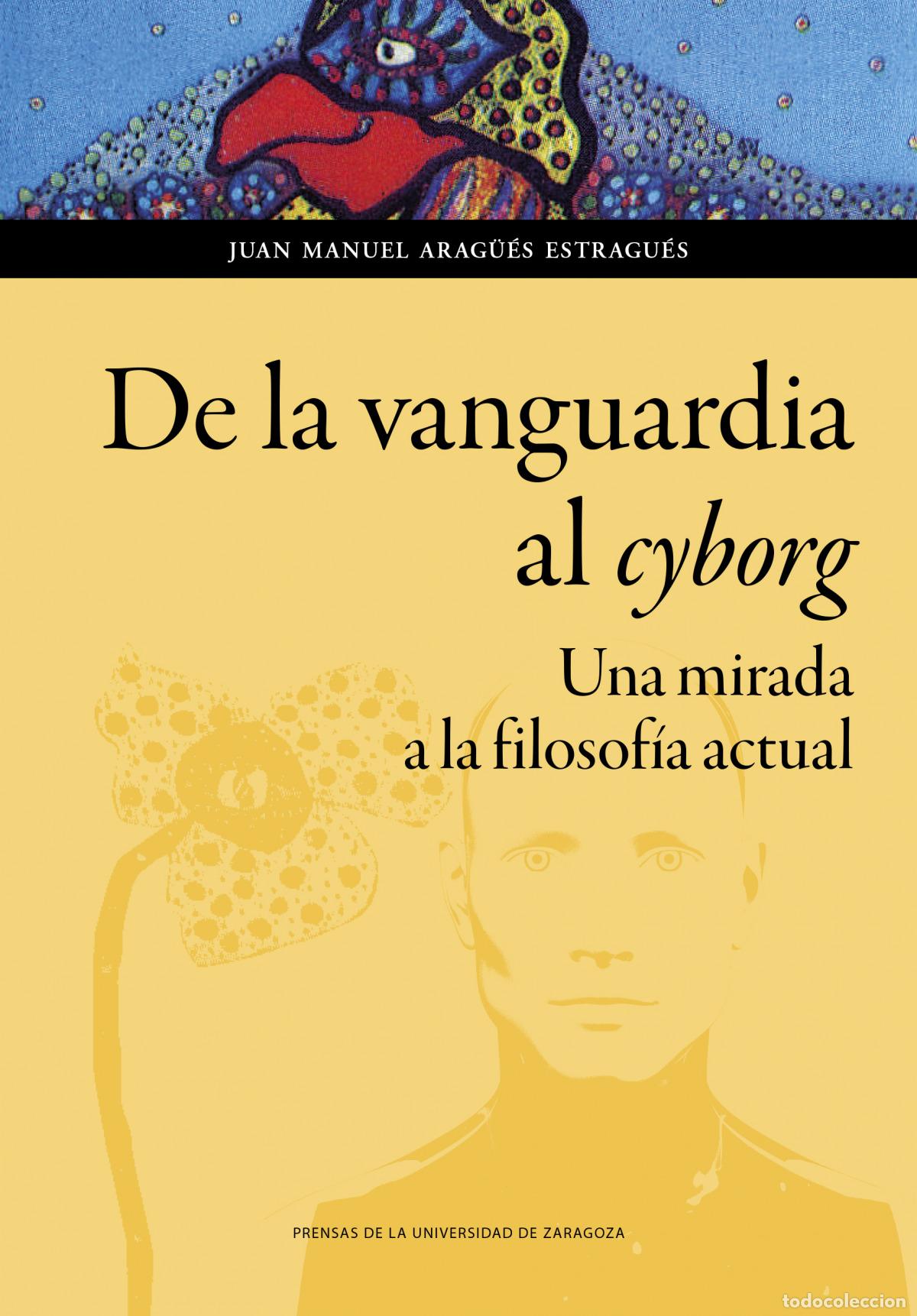 Livres: DE LA VANGUARDIA AL CYBORG - Arag&uuml;&eacute;s Estragu&eacute;s, Juan Manuel
