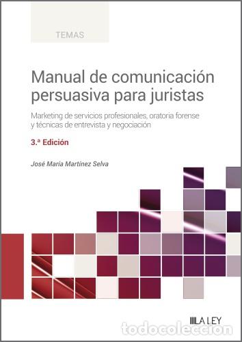 Livros: MANUAL DE COMUNICACI&Oacute;N PERSUASIVA PARA JURISTAS (3&ordf; EDICI&Oacute;N) - Mart&iacute;nez Selva, Jos&eacute; Mar&iacute;a
