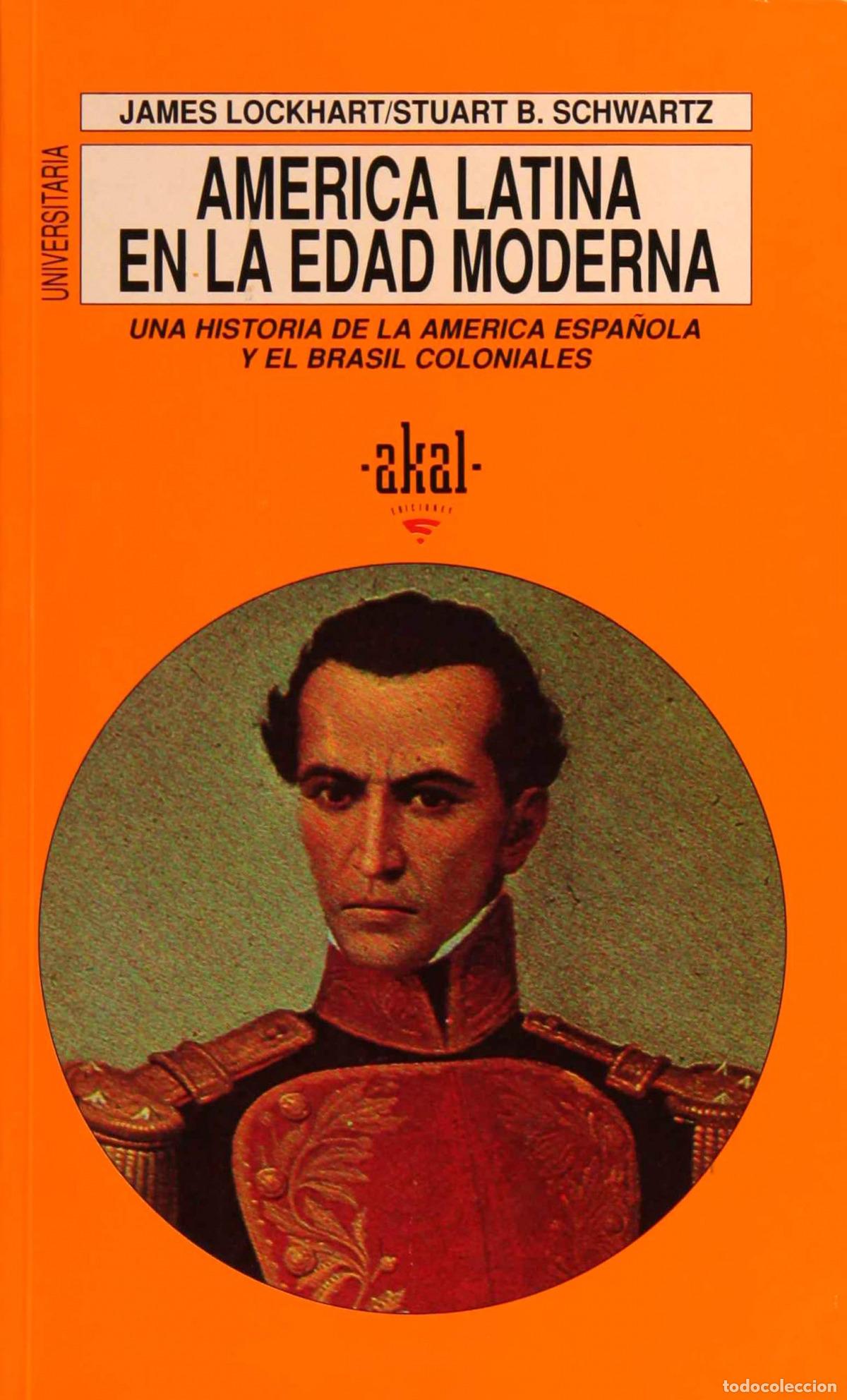 Livros: AM&Eacute;RICA LATINA EN LA EDAD MODERNA:UNA HISTORIA DE LA AM&Eacute;RICA ESPA&Ntilde;OLA Y EL BRASIL COLONIALES - LOCKH