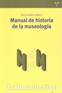 B&uuml;cher: MANUAL DE HISTORIA DE LA MUSEOLOGIA - LORENTE, JESUS PEDRO