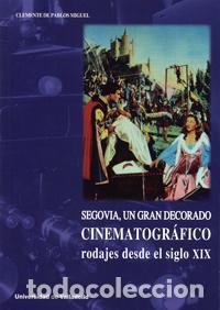 Libros: SEGOVIA, GRAN DECORADO CINEMATOGR&Aacute;FICO RODAJES SIGLO XIX - De Pablos Miguel, Clemente