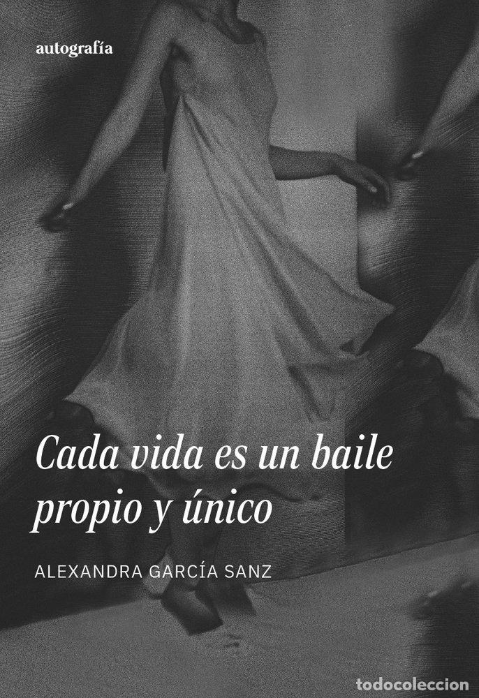 Libros: CADA VIDA ES UN BAILE PROPIO Y UNICO - GARCIA SANZ, ALEXANDRA