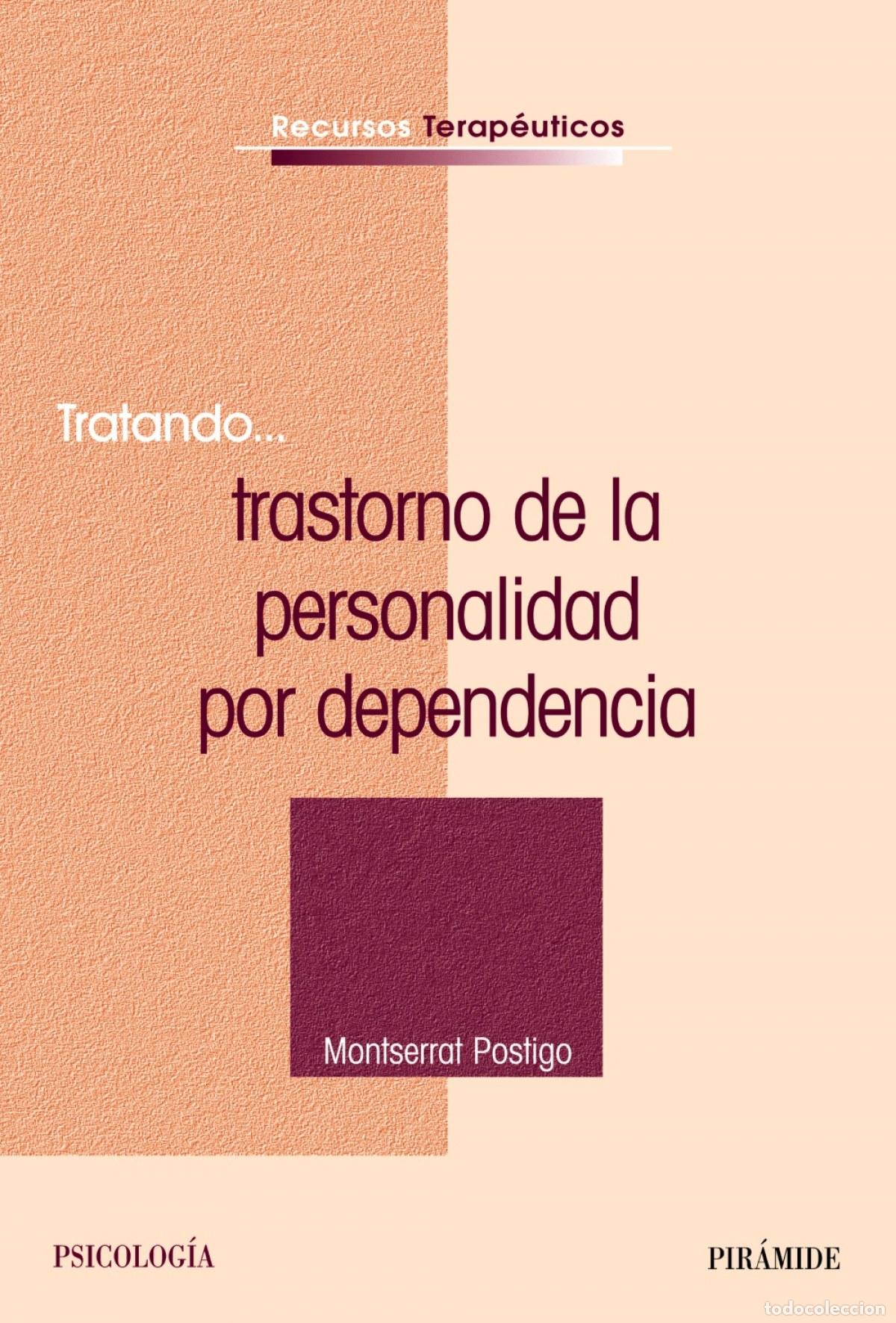 Libros: TRATANDO..TRASTORNO DE LA PERSONALIDAD POR DEPENDENCIA - Postigo, Montserrat