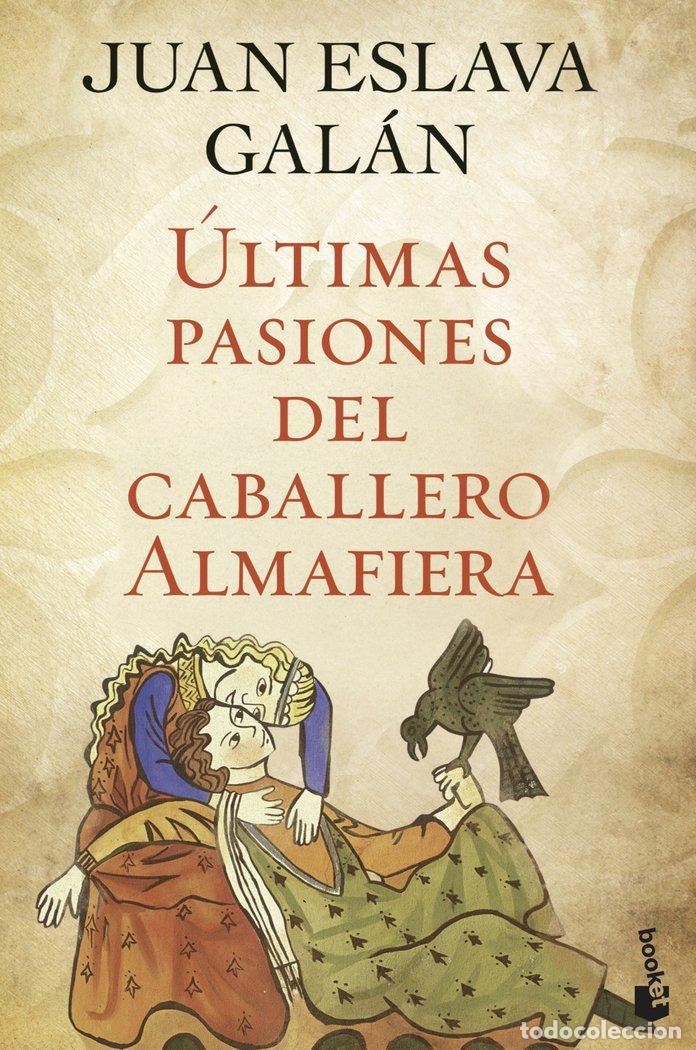 Livros: ULTIMAS PASIONES DEL CABALLERO ALMAFIERA - ESLAVA GALAN, JUAN