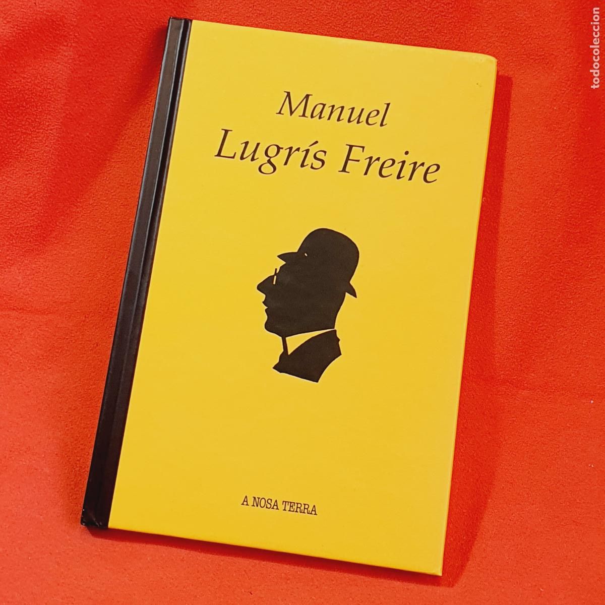 Libros: LIBRO-MANUEL LUGR&Iacute;S FREIRE-A NOSA TERRA-HENRIQUE RABU&Ntilde;AL-1&ordf;EDICI&Oacute;N-2008-VER FOTOGRAF&Iacute;AS.
