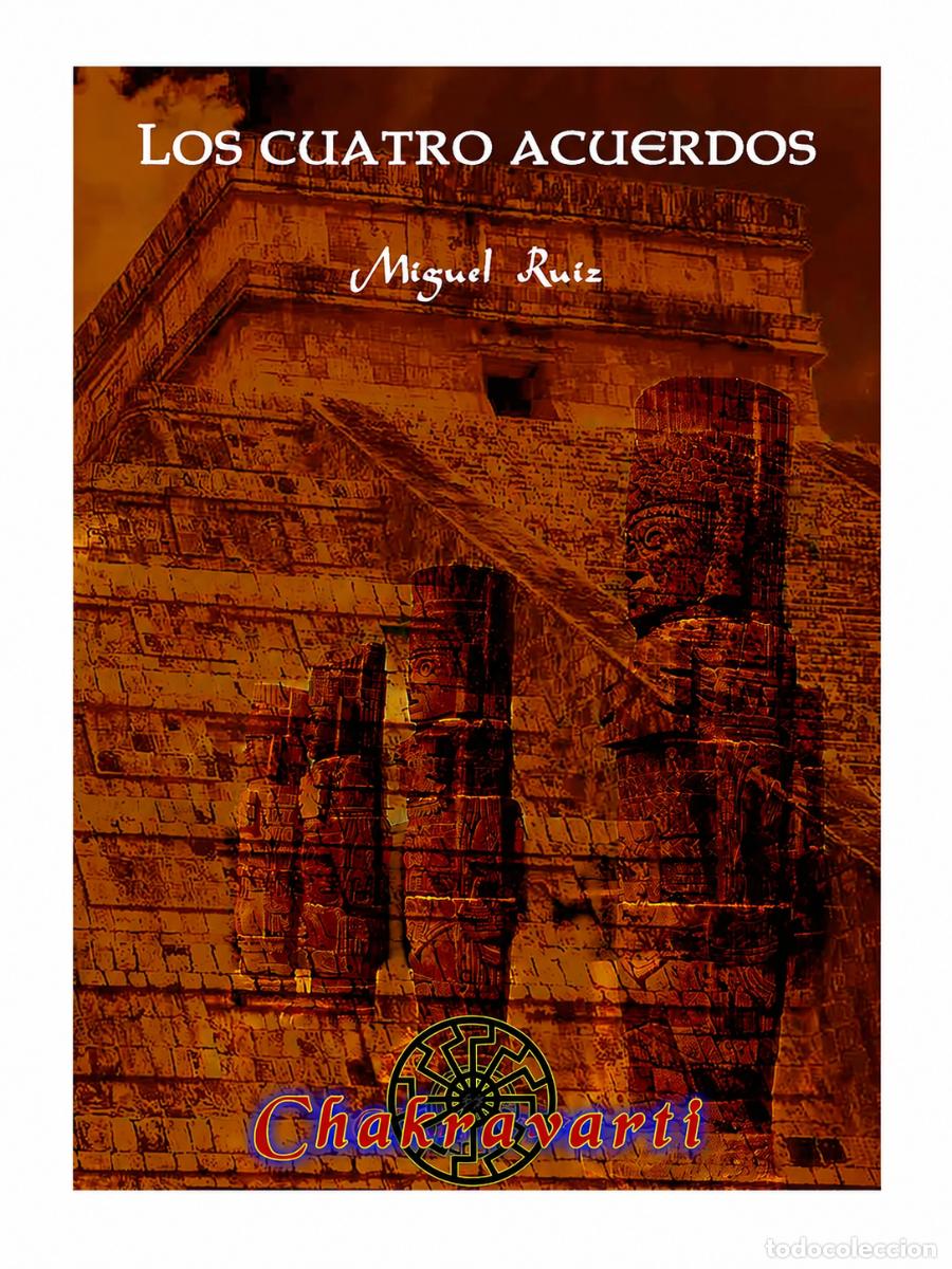 Libros: MIGUEL RUIZ &ndash; LOS CUATRO ACUERDOS &ndash; CHAKRAVARTI LM