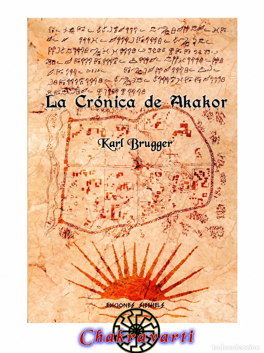 Libros: KARL BRUGGER &ndash; LA CR&Oacute;NICA DE AKAKOR &ndash; CHAKRAVARTI LM