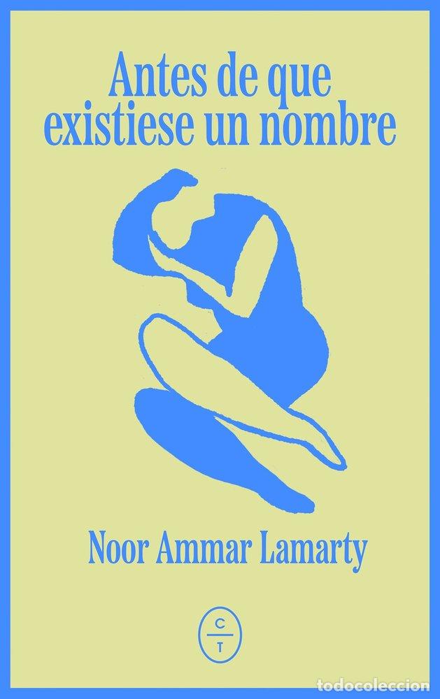 Livros: ANTES DE QUE EXISTIESE UN NOMBRE - AMMAR LAMARTY, NOOR