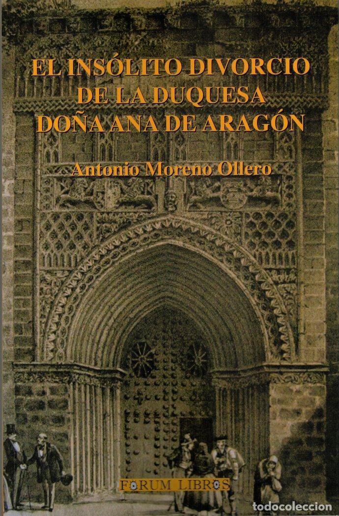 Livros: EL INSOLITO DIVORCIO DE LA DUQUESA DO&Ntilde;A ANA DE ARAGON - MORENO OLLERO, ANTONIO