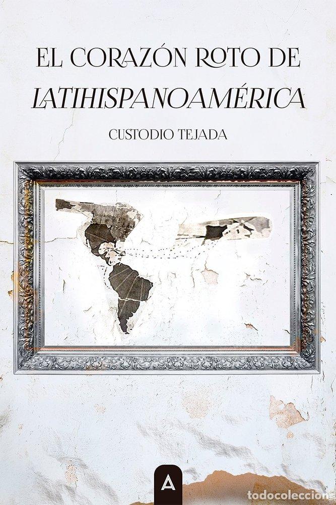Livros: EL CORAZON ROTO DE LATIHISPANOAMERICA - TEJADA, CUSTODIO