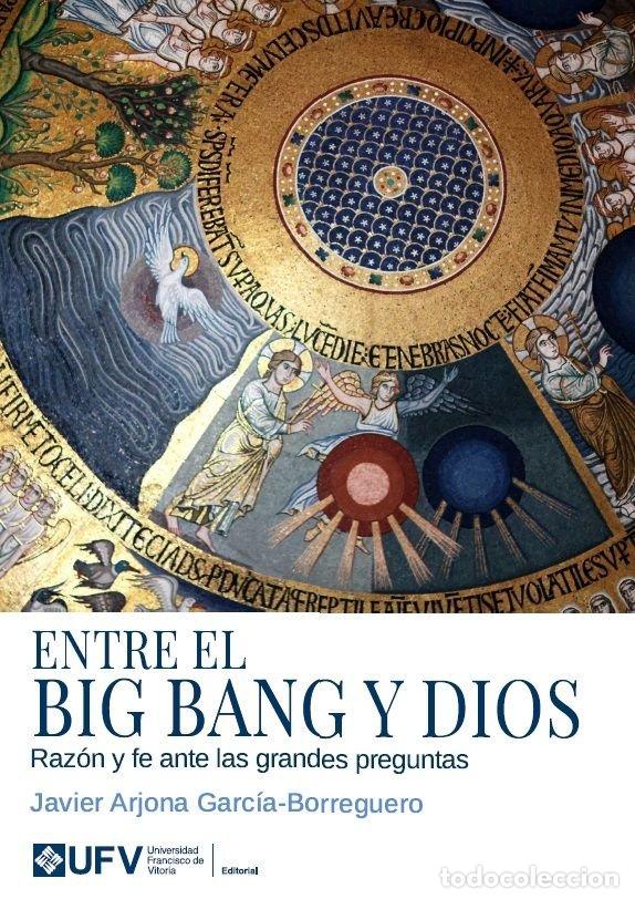 Livros: ENTRE EL BIG BANG Y DIOS - ARJONA GARCIA-BORREGUERO, JAVIER