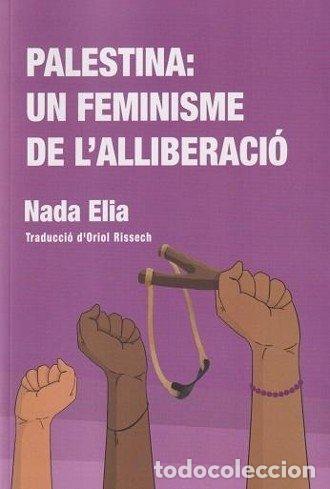Libros: PALESTINA UN FEMINISME DE L'ALLIBERACIO - ELIA, NADA