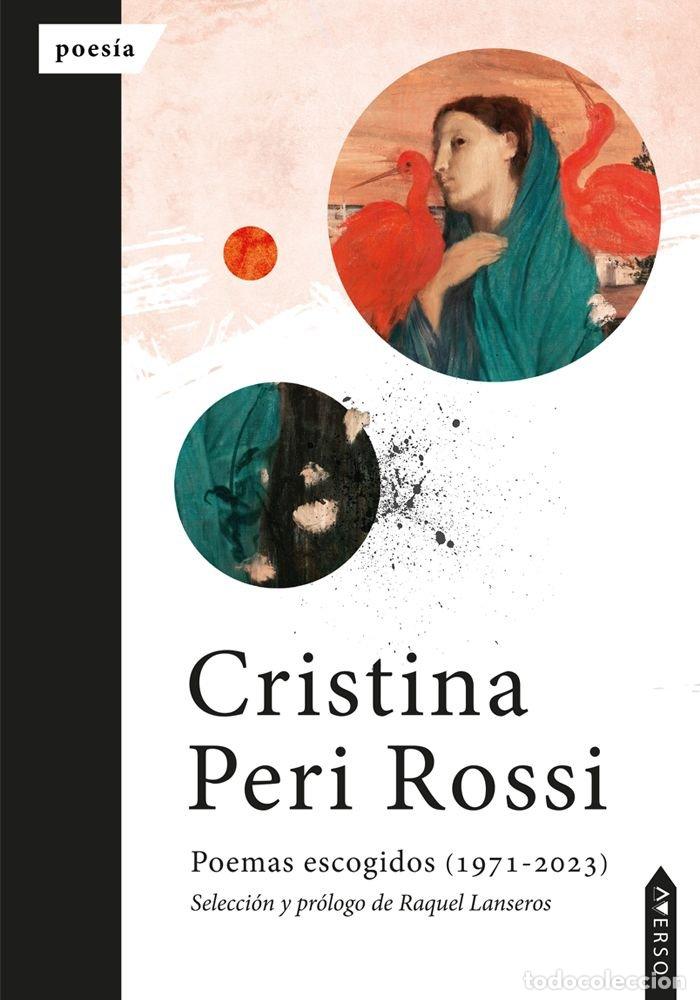 Libros: POEMAS ESCOGIDOS 1971 2023 - PERI ROSSI, CRISTINA