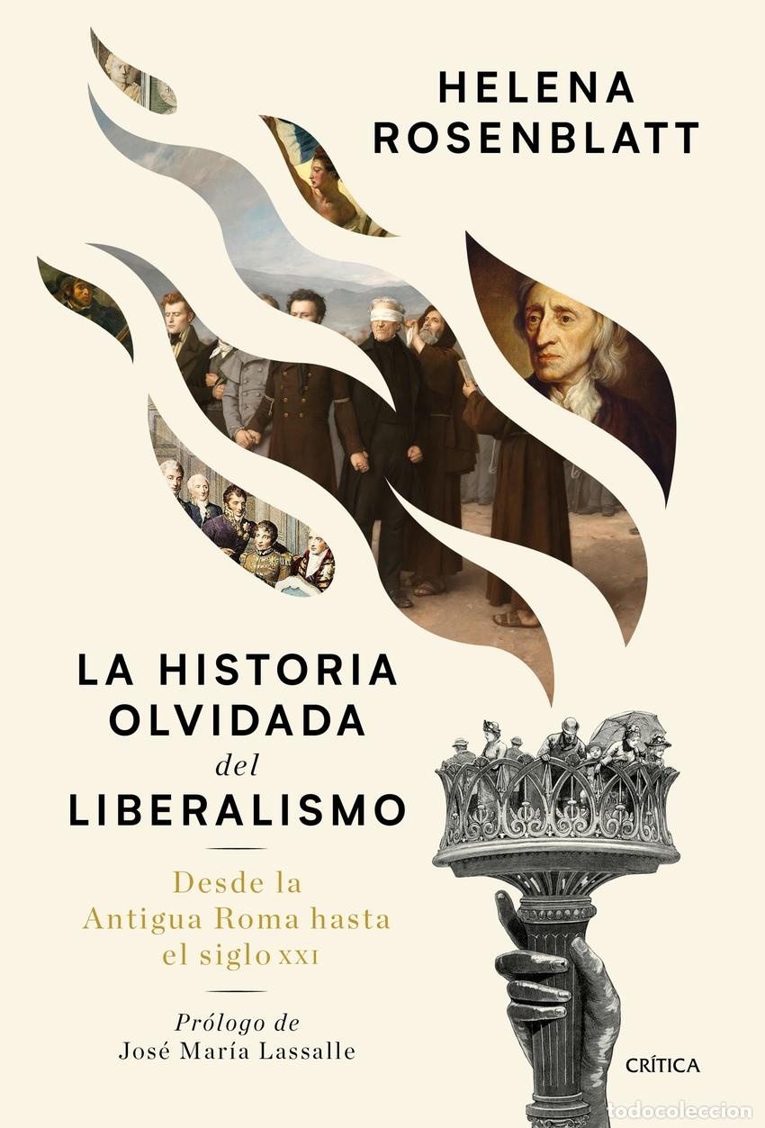 Libros: LA HISTORIA OLVIDADA DEL LIBERALISMO - Rosenblatt, Helena