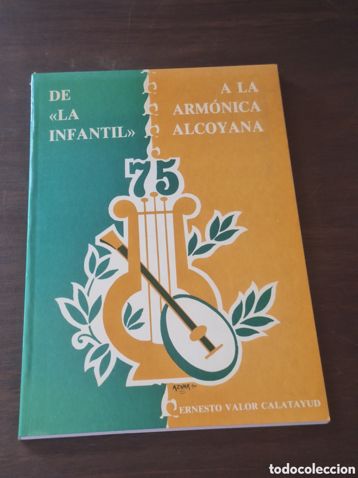 Libros: DE LA INFANTIL A LA ARM&Oacute;NICA ALCOYANA 1915-1990 - Ernesto VALOR CALATAYUD