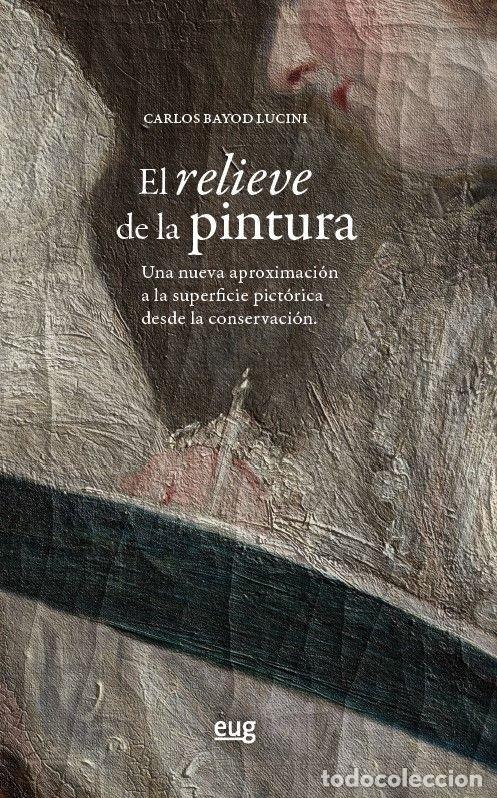 Libros: EL RELIEVE DE LA PINTURA - BAYOD LUCINI, CARLOS