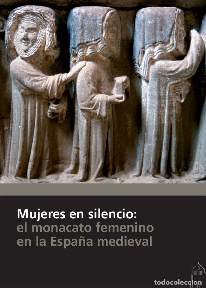 Livros: MUJERES EN SILENCIO: EL MONACATO FEMENINO EN LA ESPA&Ntilde;A MEDIE - AA.VV.