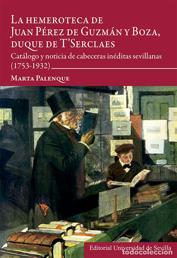 Libros: LA HEMEROTECA DE JUAN PEREZ DE GUZMAN Y BOZA, DUQUE DE T'SER - PALENQUE, MARTA