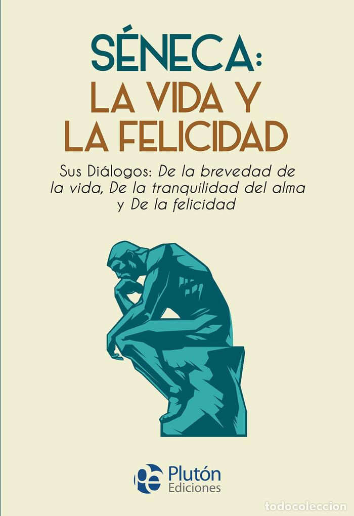 Livros: SENECA LA VIDA Y LA FELICIDAD - LUCIO ANNEO SENECA
