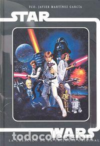 Livros: STAR WARS LA CREACION DE LA TRILOGIA ORIGINAL - MARTINES GARCIA, FRANCISCO JAVIER