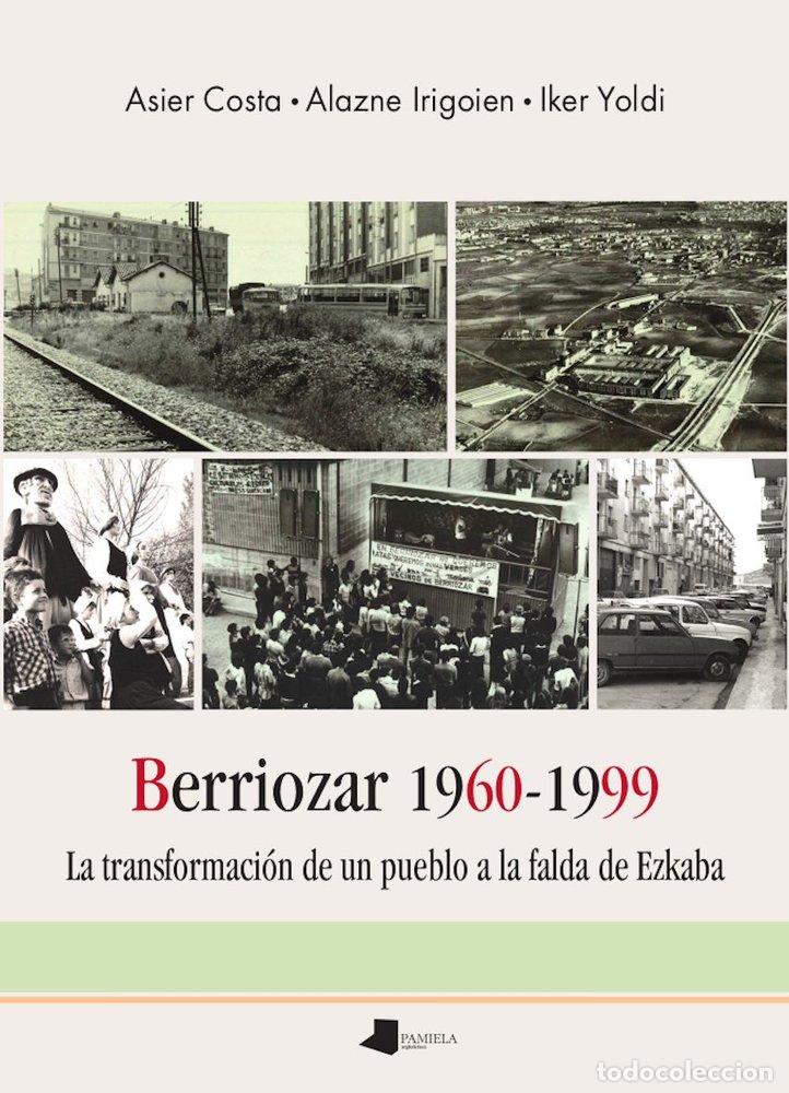 Livros: BERRIOZAR 1960 1999 LA TRANSFORMACION DE UN PUEBLO A LA FAL - COSTA CHAVERO, ASIER
