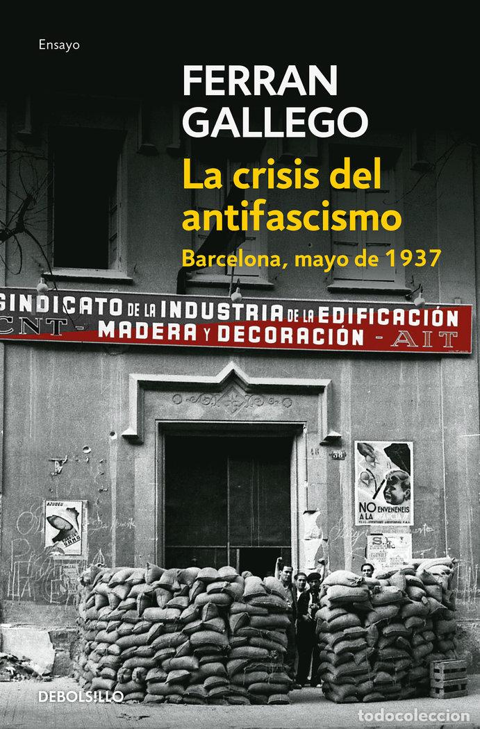 Livros: CRISIS DEL ANTIFASCISMO,LA BARCELONA MAYO 1937 DB - GALLEGO, FERRAN
