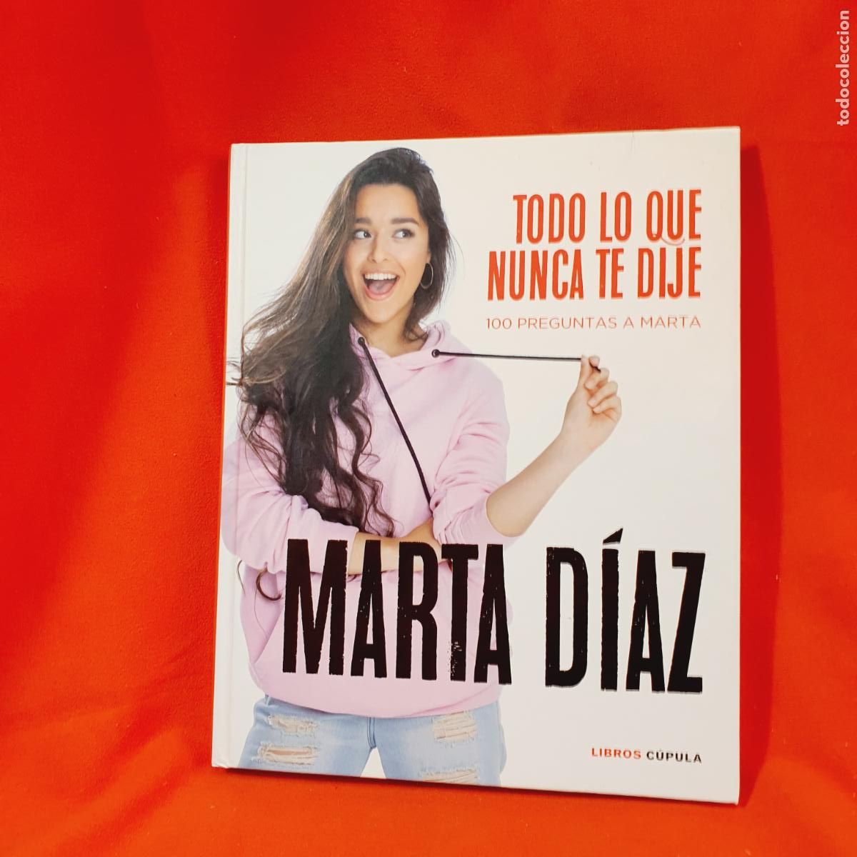 Libros: LIBRO- MARTA D&Iacute;AZ-TODO LO QUE NUNCA TE DIJE-100 PREGUNTAS A MARTA-2019-C&Uacute;PULA-NUEVO
