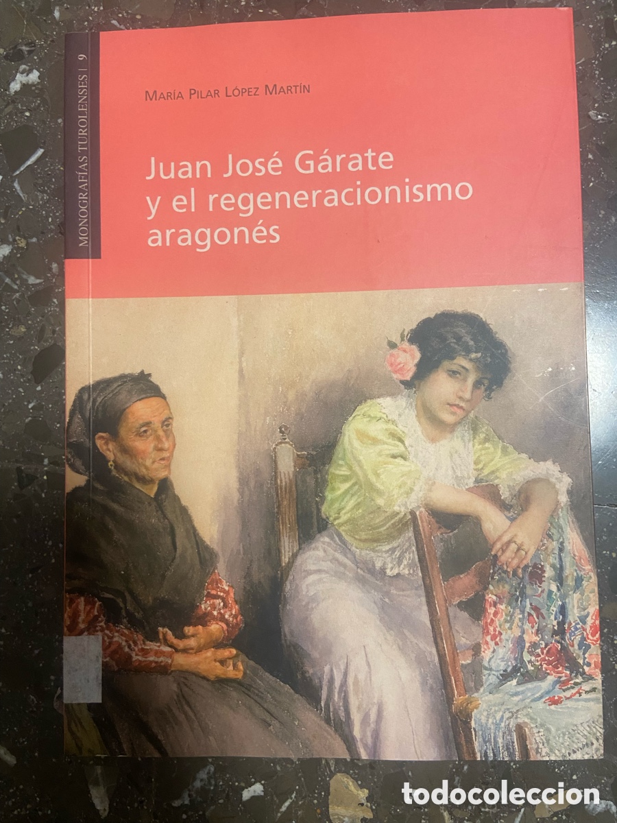 Libros: Libro sobre Juan Jos&eacute; G&aacute;rate y el regeneracionismo aragon&eacute;s.
