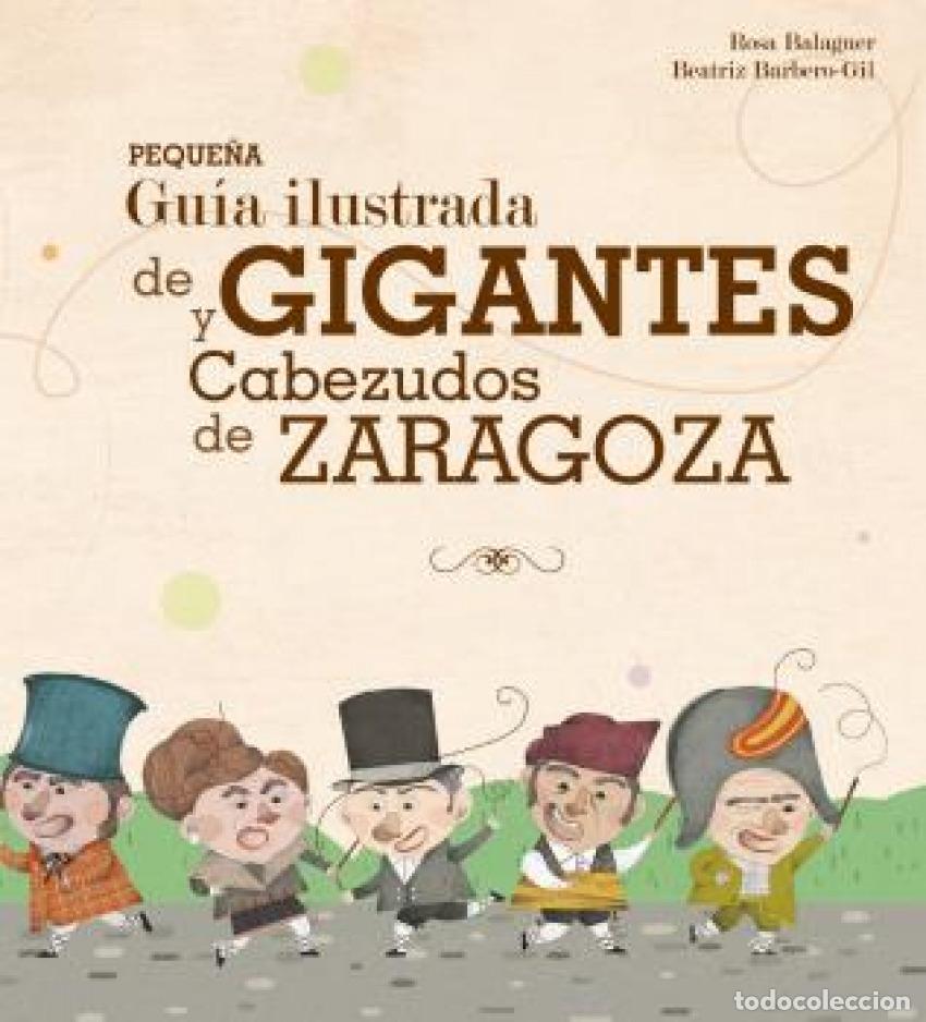 Libros: PEQUE&Ntilde;A GU&Iacute;A ILUSTRADA DE GIGANTES Y CABEZUDOS DE ZARAGOZA - Rosa Balaguer