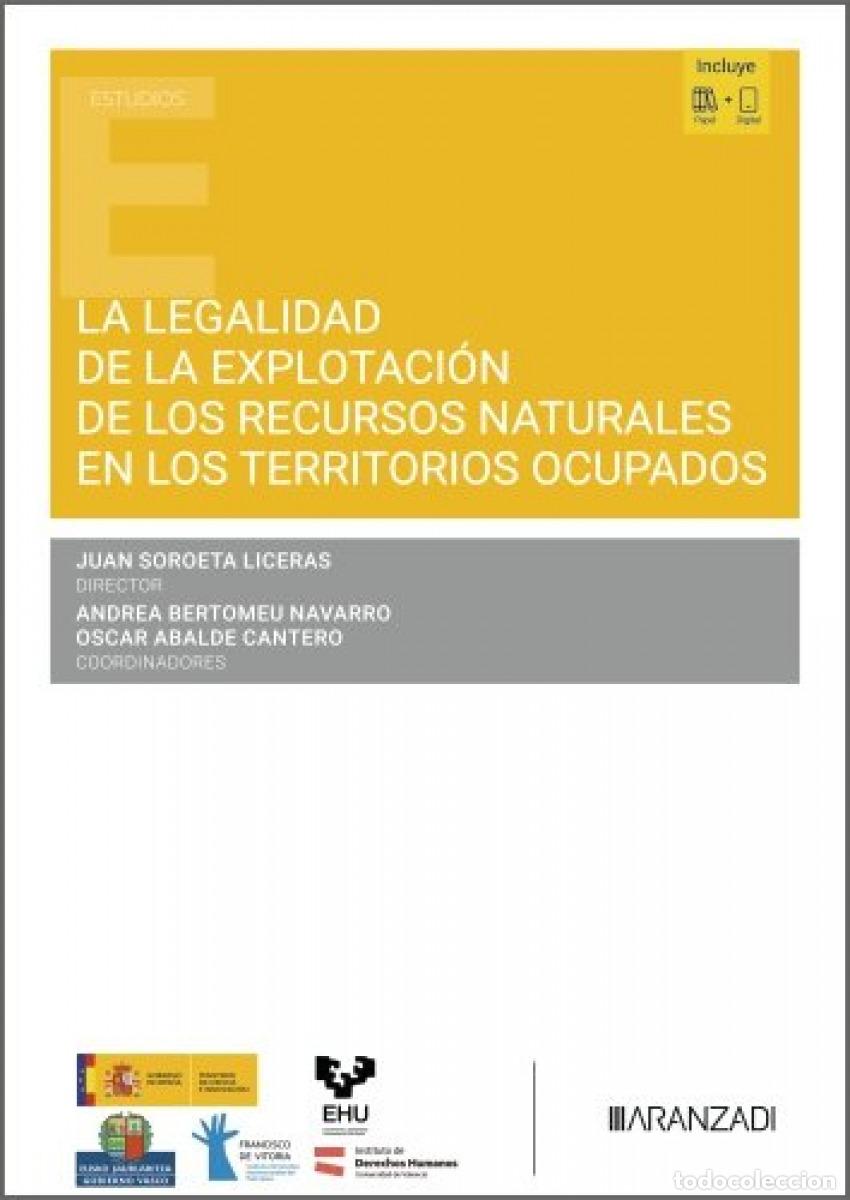 Libros: LA LEGALIDAD DE LA EXPLOTACI&Oacute;N DE LOS RECURSOS NATURALES EN LOS TERRITORIOS OCUPADOS - Derecho inter