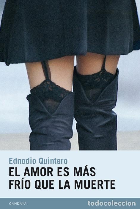 books: AMOR ES MAS FRIO QUE LA MUERTE,EL - QUINTERO MONTILLA, EDNODIO